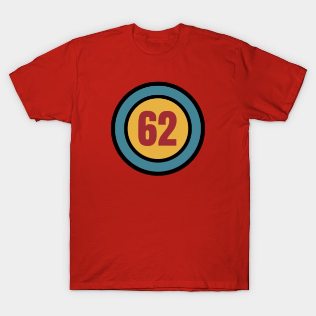 The Number 62 - sixty two - sixty second - 62nd T-Shirt by Siren Seventy One